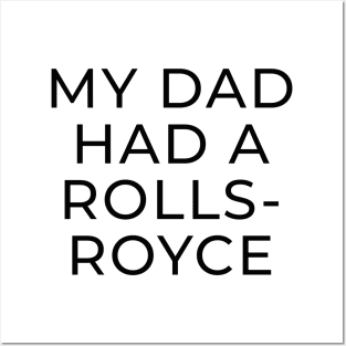 My Dad Had A Rolls Royce shirt Posters and Art